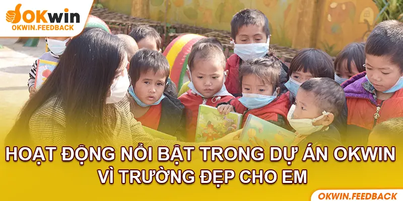 Đồng hành cùng Okwin vì trường đẹp cho em