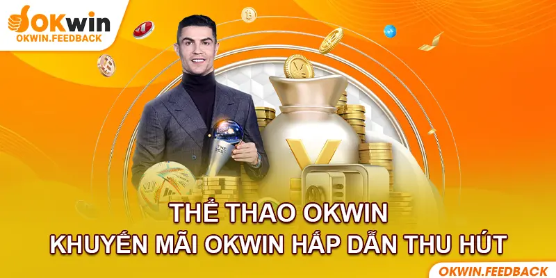 Người chơi nhận khuyến mãi đăng ký mới tại OKWIN