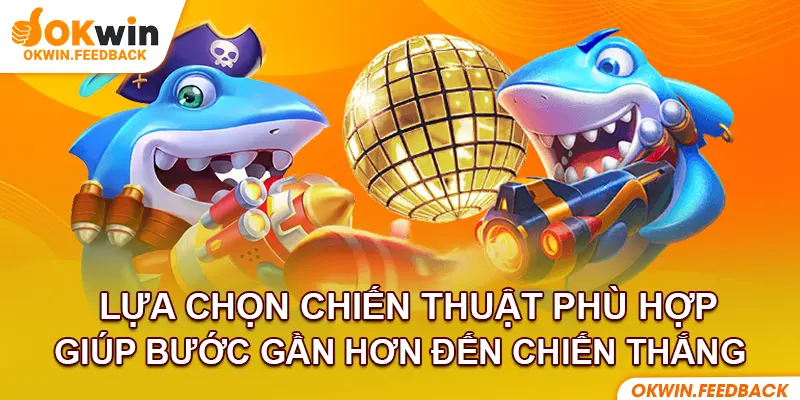Chiến thuật chia nhỏ đạn và nhắm chuẩn giúp tăng tỷ lệ thắng