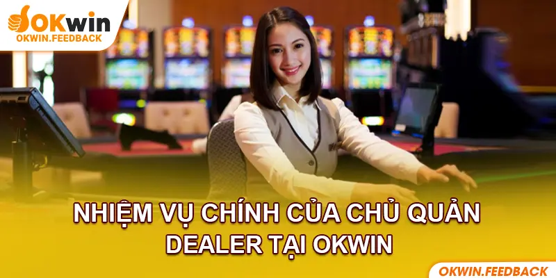 Chủ Quản Dealer giữ vai trò quan trọng trong việc giám sát