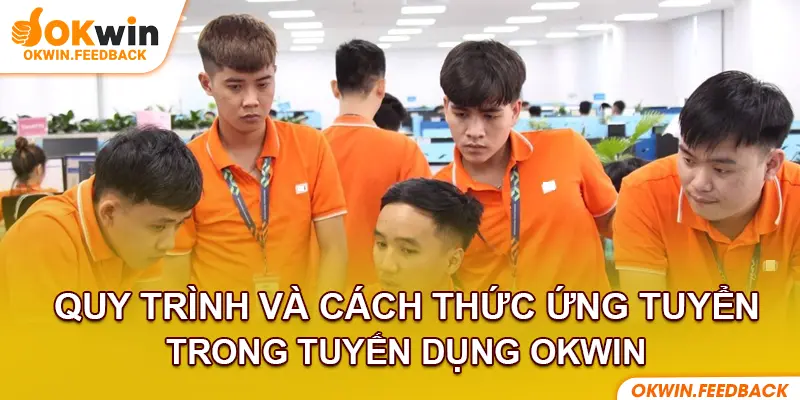Cách thức tuyển dụng Okwin và liên hệ