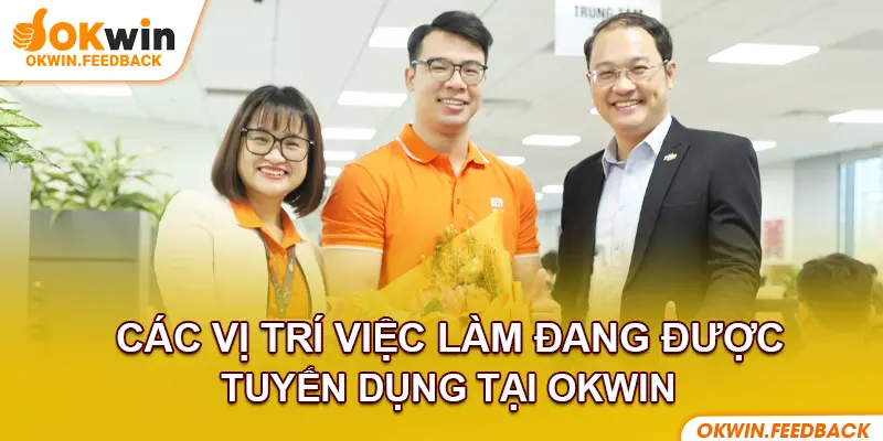 Vị trí tuyển dụng Okwin với mức lương hấp dẫn